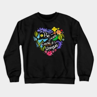 Be weird because its unique Crewneck Sweatshirt